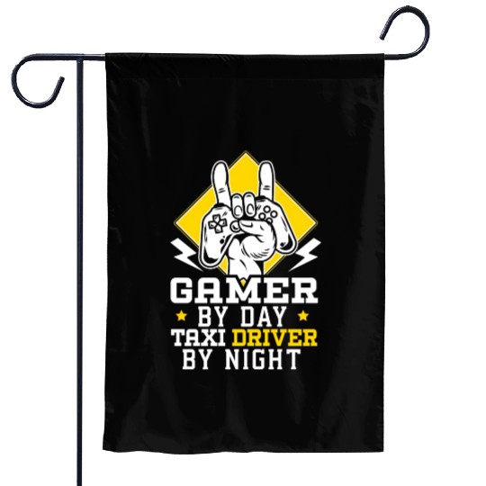 Gamer By Day Taxi Driver By Night Cab Driver Garden Flags