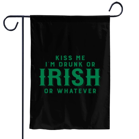 Kiss Me I'm Drunk or Irish or Whatever Garden Flags
