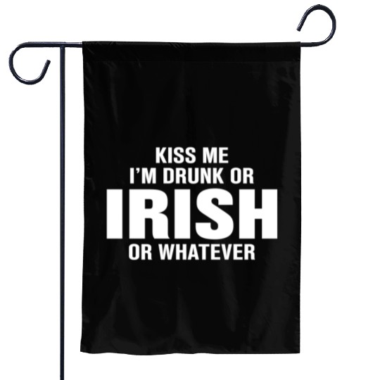 Kiss Me I'm Drunk or Irish or Whatever Garden Flags
