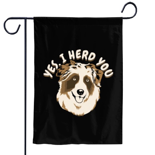 Yes I Herd You Australian Shepherd Dog Owner Garden Flags