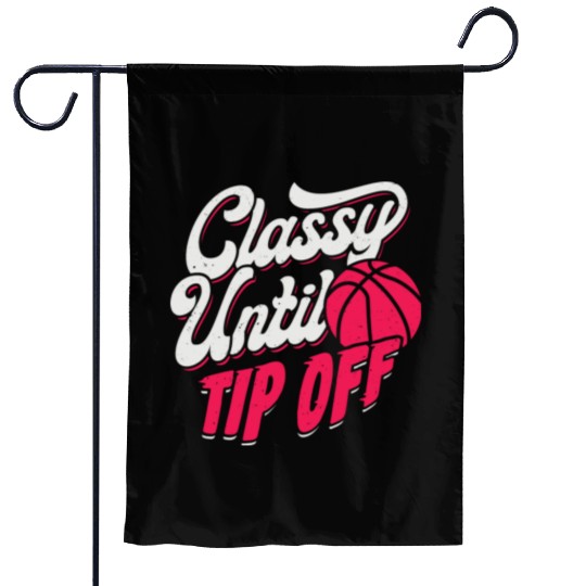 Classy Until Tip Off Basketball Girl Gift Garden Flags