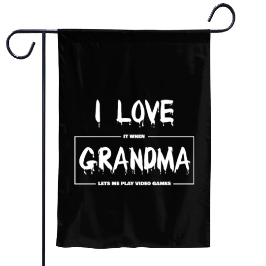 I love my grandma Funny sarcastic video games Garden Flags