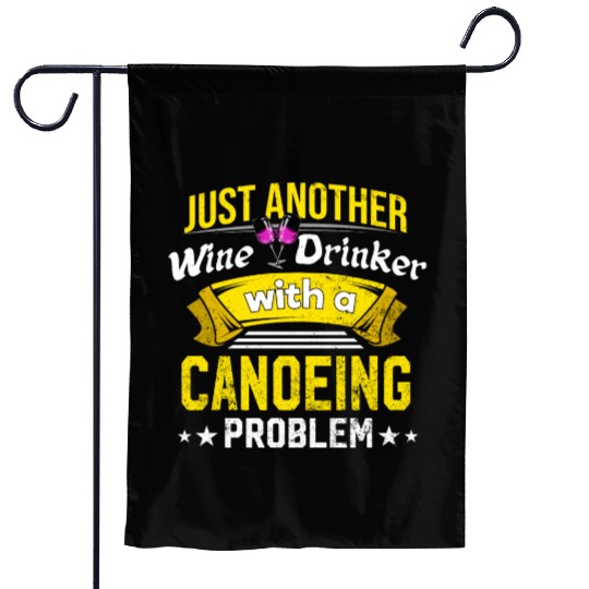 Wine Drinker with Canoeing Problem Wine Lover Funn Garden Flags