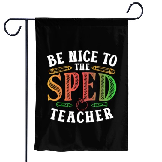 Be Nice To The Sped Teacher Special Education Cute Garden Flags
