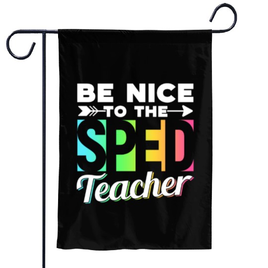 Be Nice To The Sped Teacher Special Education Cute Garden Flags