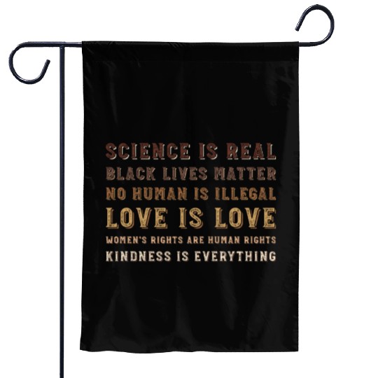 science is real black lives matter no human Garden Flags
