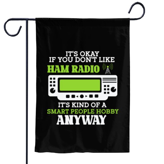 Its Okay If You Dont Like Ham Radio Garden Flags