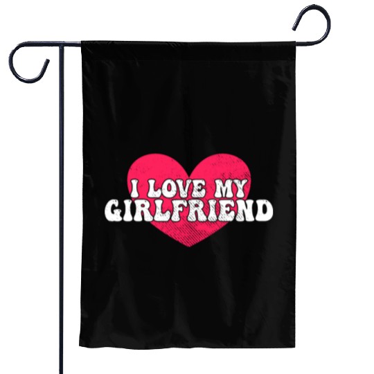 I love my girlfriend Garden Flags