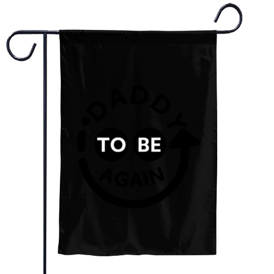 Daddy to be Again Garden Flags