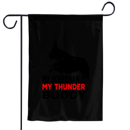 My doberman Pinscher is my thunder buddy Garden Flags