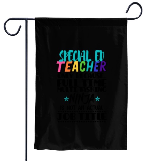 Special Ed Teacher Only Because Full Time Multi Garden Flags
