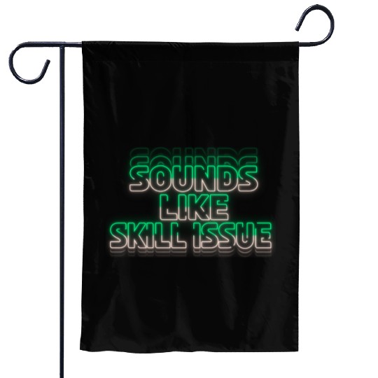 Sounds like Skill Issue' - Green/White Design Garden Flags