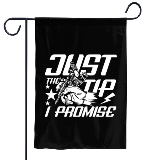 Just The Tip I Promise Tattoo Garden Flags