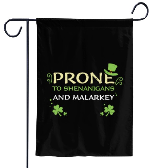 Prone To Shenanigans And Malarkey Garden Flags