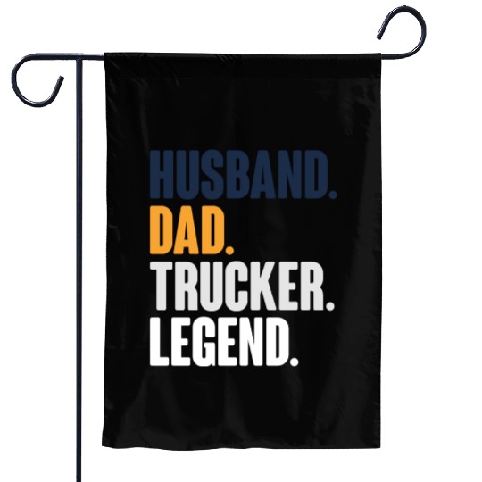 trucker dad husband legend Garden Flags
