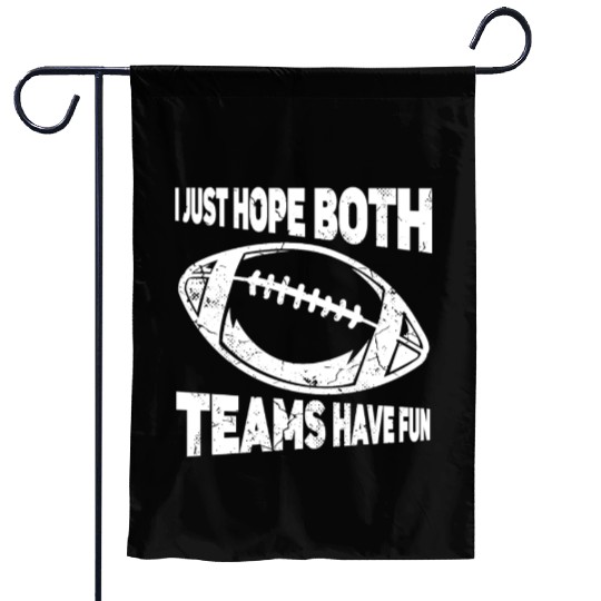 I Just Hope Both Teams Have Fun Sports American Garden Flags