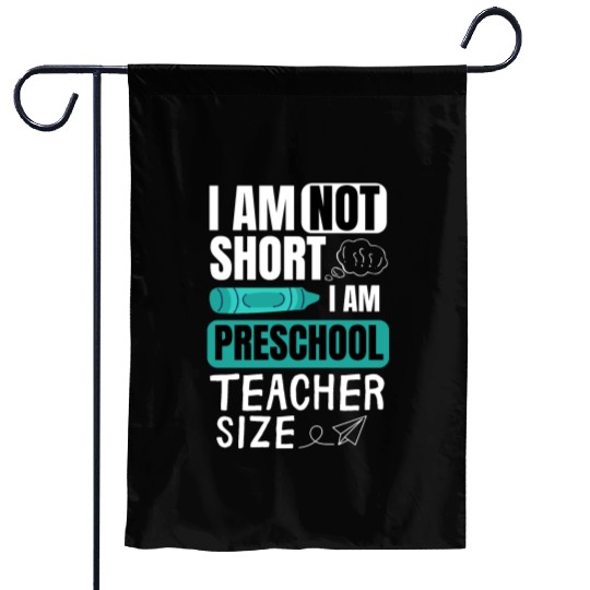 i am not short i am preschool teacher size Pre-K Garden Flags