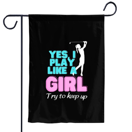 Yes I Play Like A Girl Golf Golfer Women Garden Flags