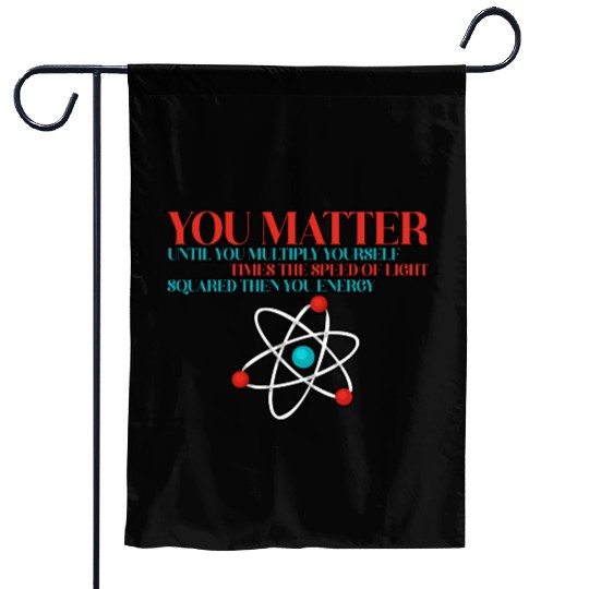 You Matter Until You x by c2 Then You Energy 3 Garden Flags