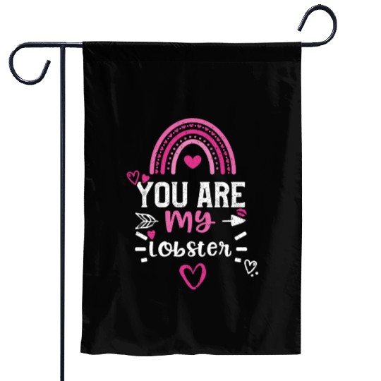 You are my lobster Garden Flags