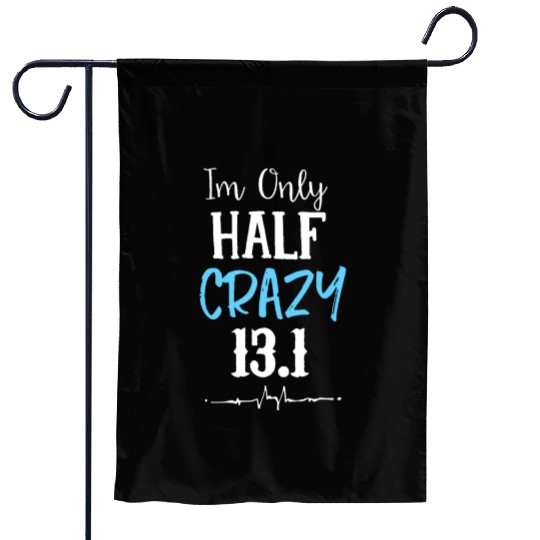 I'm Only Half Crazy 13.1 Running Garden Flags