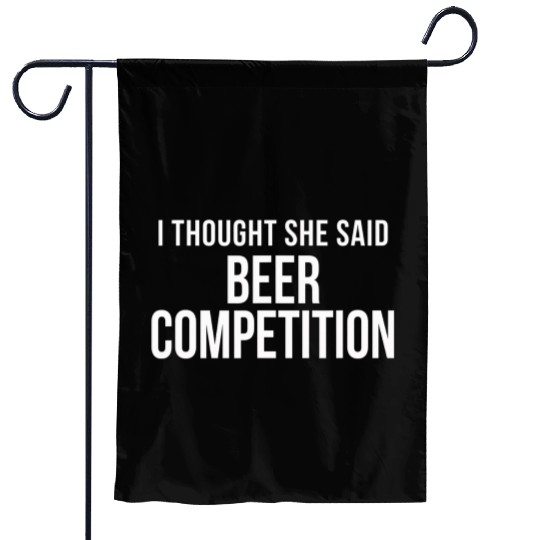 I Thought She Said Beer Competition Funny Cheer Garden Flags