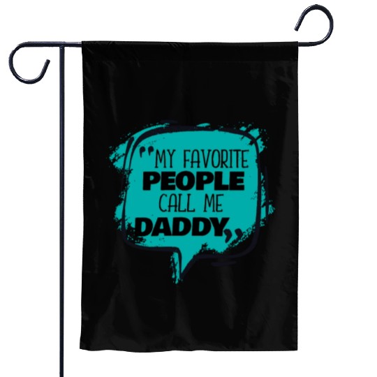 My Favorite People Call Me Daddy Garden Flags