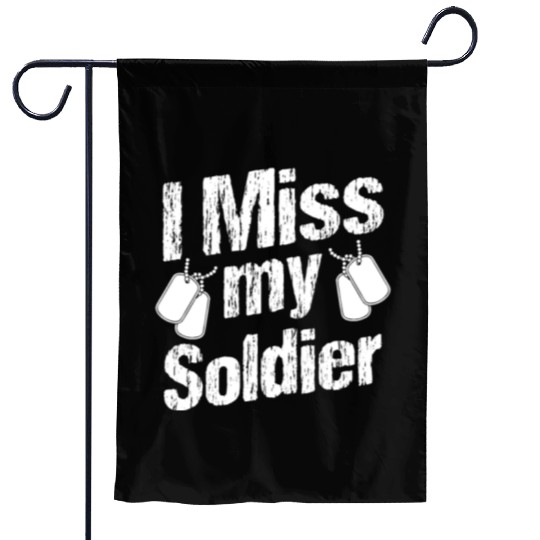 Soldiers miss my soldier military army veteran Garden Flags