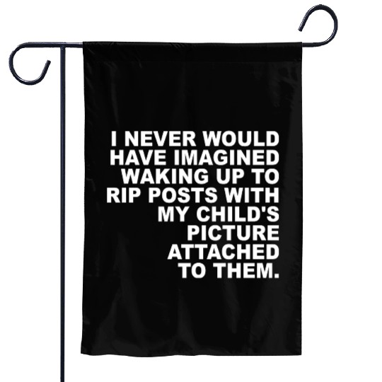 I Never Would Have Imagined Waking Up To Rip Posts Garden Flags