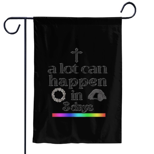 a lot can happen in 3 days Garden Flags