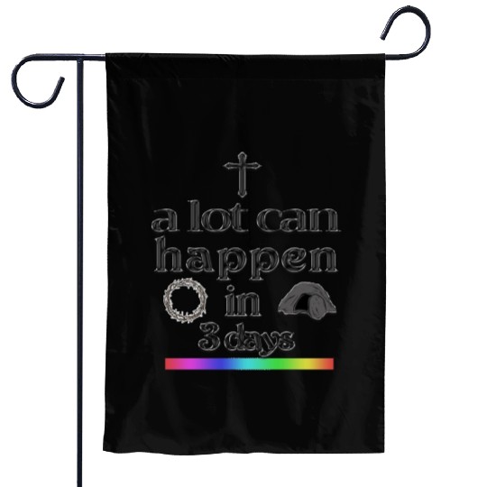 a lot can happen in 3 days Garden Flags