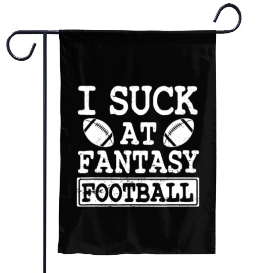 Funny I Suck At Fantasy Football League Loser Garden Flags