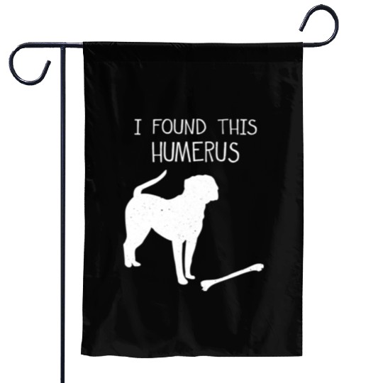 I Found This Humerus Funny Dog Lover Garden Flags