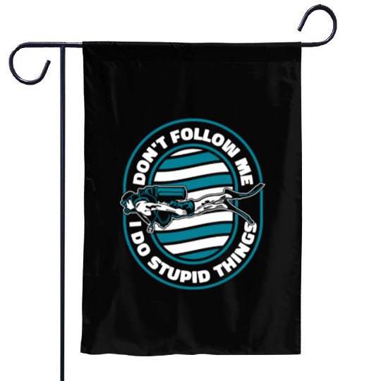 Don't Follow Me I Do Stupid Things Technical Garden Flags