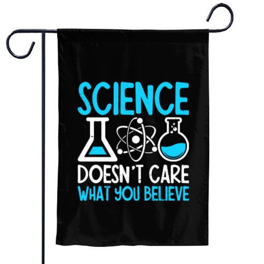 Science Doesnt Care What You Believe I Chemistry Garden Flags