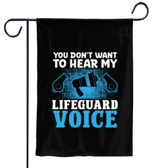 Dont want hear my lifeguard voice pool guard Garden Flags