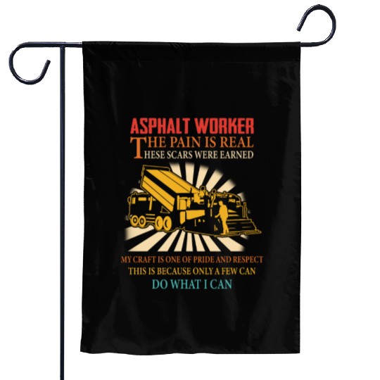 ASPHALT WORKER THE PAIN IS REAL Garden Flags