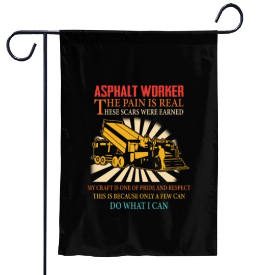 ASPHALT WORKER THE PAIN IS REAL Garden Flags