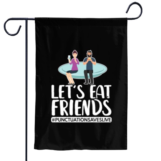 Lets Eat Friends Punctuation Saves Lives Cooking Garden Flags