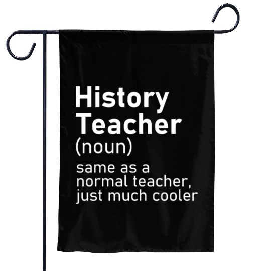 History Teacher Funny Definition Garden Flags