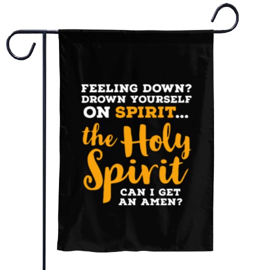 the Holy Spirit CAN I GET AN AMEN? Garden Flags