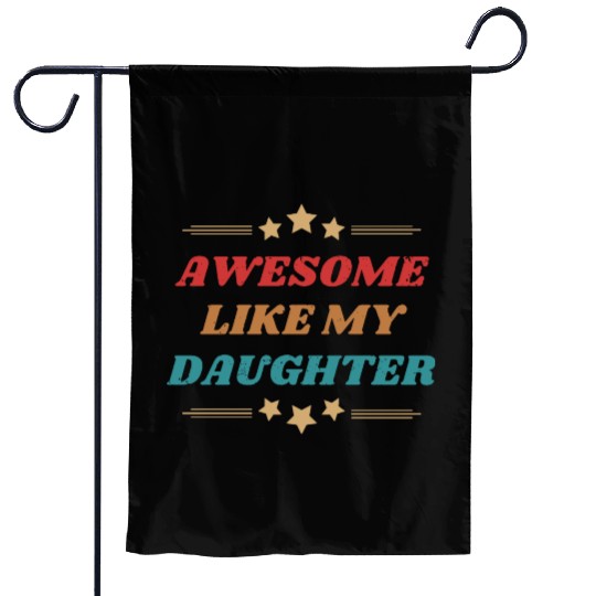 AWESOME like my daughter Garden Flags