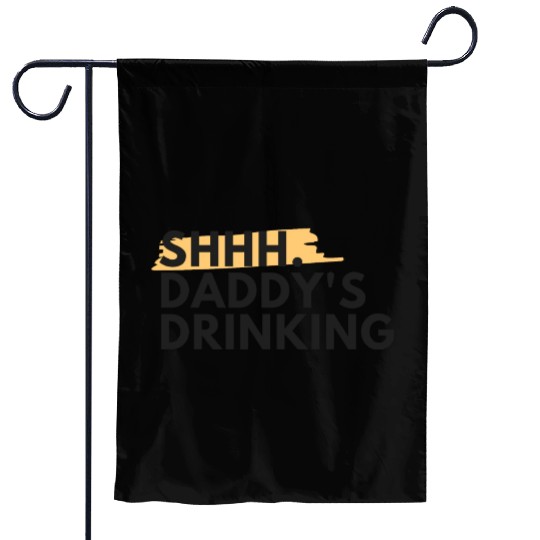 Funny Dad Quote Gift - Shhh, Daddy's Drinking Garden Flags