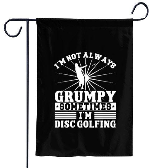 I'm not grumpy i'm Disc Golfing Garden Flags