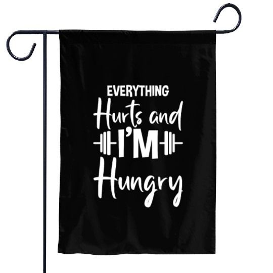 Everything Hurts And I'm Hungry 2 Garden Flags