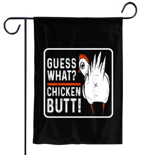 guess what chicken butt Garden Flags