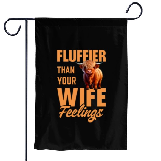 Fluffier Than Your Wife Feelings Highland Cow Garden Flags