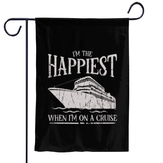 I'm happiest when I'm on a cruise - Cruise Garden Flags