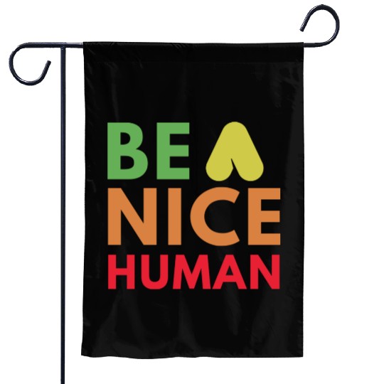 Be a nice human Garden Flags