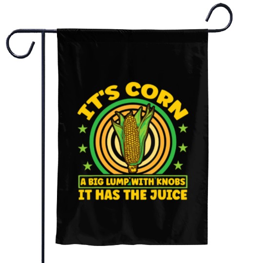 its corn It It Has The Juice farmer maize Garden Flags